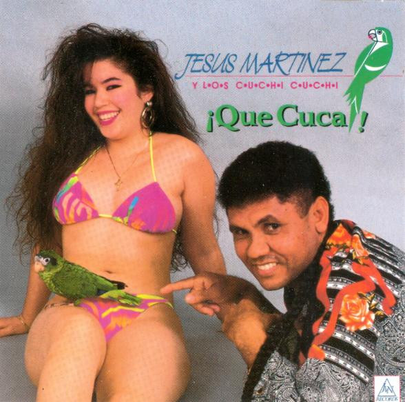 Jesus Martinez Y Los Cuchi-Cuchi - ¡Que Cuca! | Releases | Discogs
