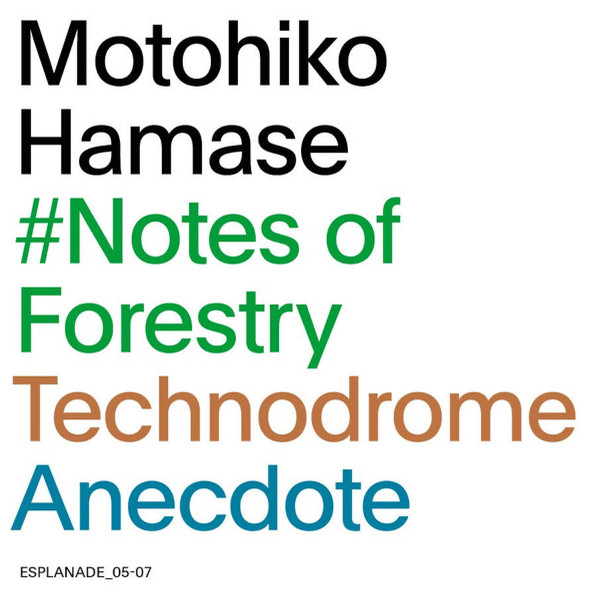 Motohiko Hamase – ♯Notes Of Forestry/Technodrome/Anecdote (2020