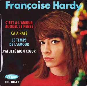 Françoise Hardy - C’est A L’amour Auquel Je Pense