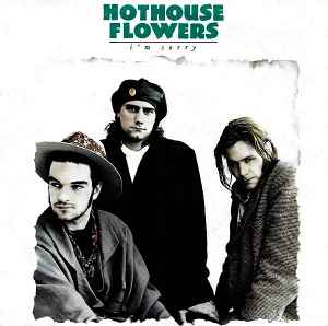 Hothouse Flowers - I'm Sorry album cover