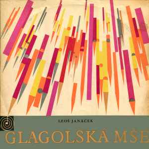 Leoš Janáček – Glakolská Mše (Mša Glagolskaja) (1964, Vinyl) - Discogs