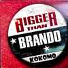 Kokomo (11) - Bigger Than Brando