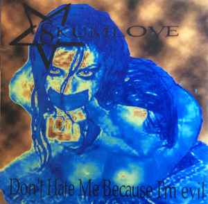 Skumlove - Don't Hate Me Because I'm Evil album cover