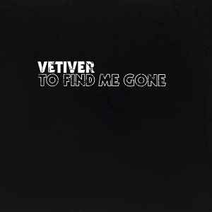 To Find Me Gone - Vetiver