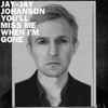 Jay-Jay Johanson - You'll Miss Me When I'm Gone