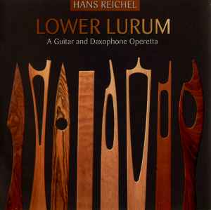 Hans Reichel - Lower Lurum (A Guitar And Daxophone Operetta)