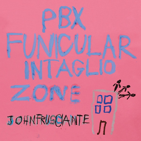 John Frusciante - PBX Funicular Intaglio Zone | Releases | Discogs