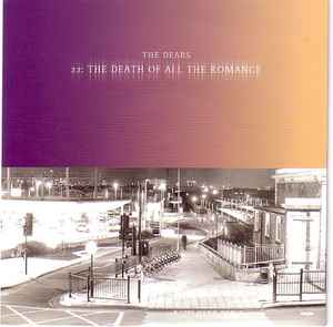 The Dears - 22: The Death Of All The Romance