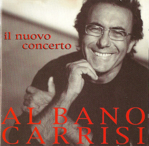 Al Bano Carrisi - Il Nuovo Concerto | Releases | Discogs