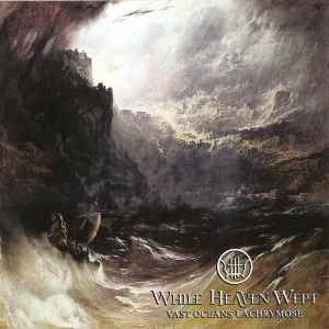 Vast Oceans Lachrymose - While Heaven Wept
