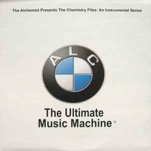 The Chemistry Files: An Instrumental Series - The Ultimate Music Machine - Alchemist