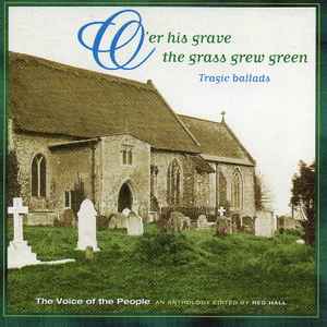 O'er His Grave The Grass Grew Green: Tragic Ballads - Various