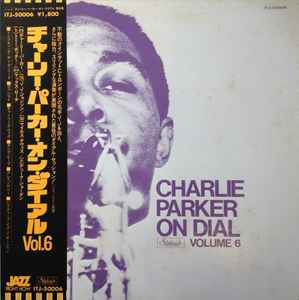 Charlie Parker On Dial (Volume 6) = チャーリー・パーカー・オン・ダイアル Vol.6 (Vinyl, LP, Compilation, Reissue, Mono) for sale