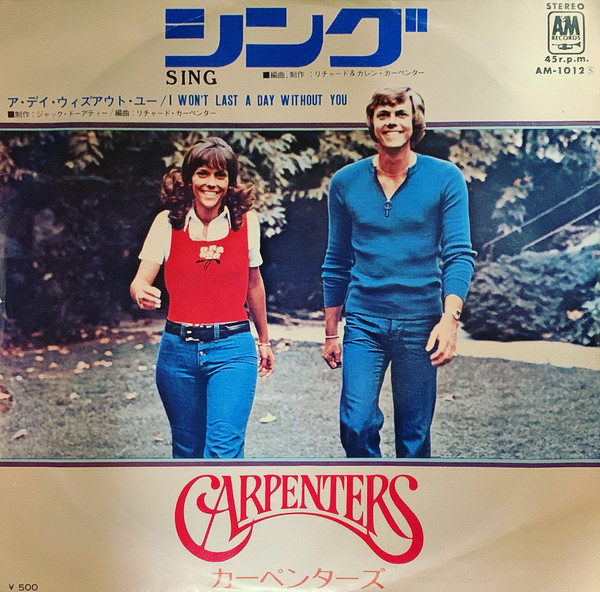 Carpenters - Sing / I Won't Last A Day Without You | Releases