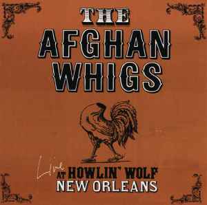 The Afghan Whigs - Live At Howlin' Wolf, New Orleans album cover