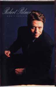 Robert Palmer – Don't Explain (1990, Dolby HX Pro, Cassette) - Discogs