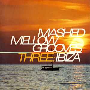 Mashed Mellow Grooves Three: Ibiza - Various