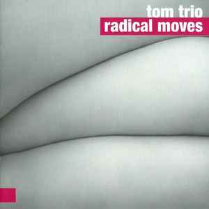 Tom Trio - Radical Moves