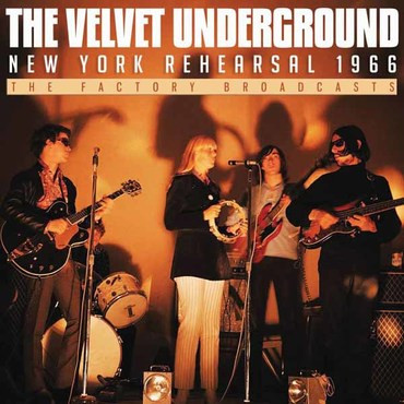 The Velvet Underground – New York Rehearsal 1966 - The