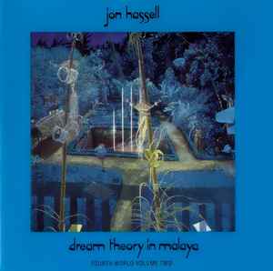 Jon Hassell - Dream Theory In Malaya (Fourth World Volume Two)