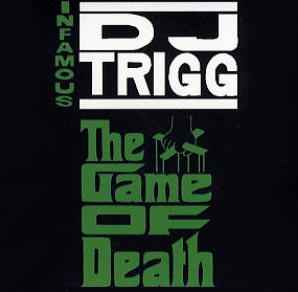 Infamous DJ Trigg – The Game Of Death (CD) - Discogs