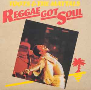 Reggae Got Soul - Toots & The Maytals