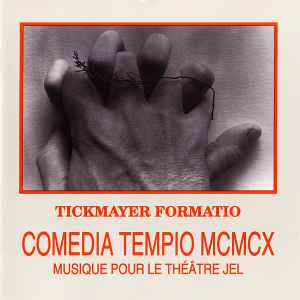 Tickmayer Formatio - Comedia Tempio MCMCX (Musique Pour Le Théâtre Jel) album cover