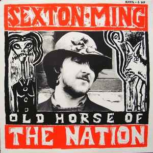 Sexton Ming – Old Horse Of The Nation (1987, Vinyl) - Discogs