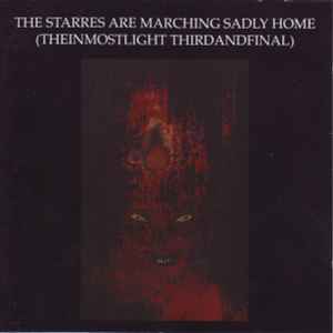 The Starres Are Marching Sadly Home (Theinmostlight Thirdandfinal) - Current 93