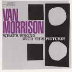 What's Wrong With This Picture? / Van Morrison