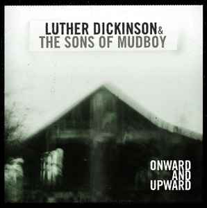Luther Dickinson & The Sons Of Mudboy - Onward And Upward album cover