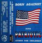 Born Against – Nine Patriotic Hymns For Children (1991