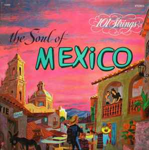 101 Strings - The Soul Of Mexico album cover