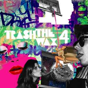 Trash The Wax, Vol. 4 - Various
