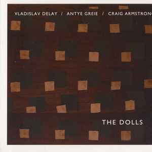 The Dolls Are Vladislav Delay / Antye Greie* / Craig Armstrong - The Dolls