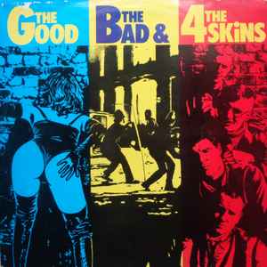 The 4 Skins* - The Good, The Bad & The 4 Skins