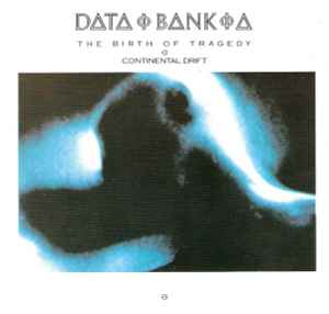 Data-Bank-A - The Birth Of Tragedy - Continental Drift album cover