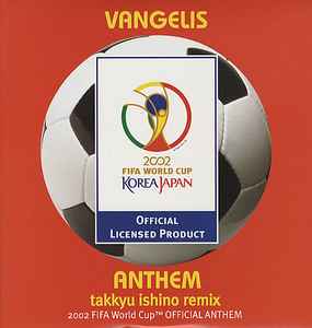 Vangelis – Anthem (Takkyu Ishino Remix) (2002 FIFA World Cup