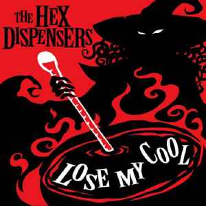 The Hex Dispensers - Lose My Cool
