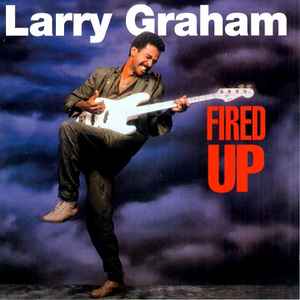 Larry Graham - Fired Up album cover
