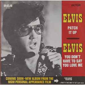 Patch It Up / You Don't Have To Say You Love Me - Elvis