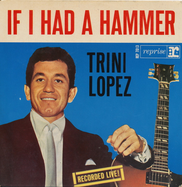 Trini Lopez – If I Had A Hammer: Recorded Live! (1963, Vinyl) - Discogs