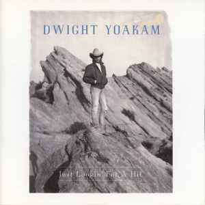 Dwight Yoakam - Just Lookin' For A Hit
