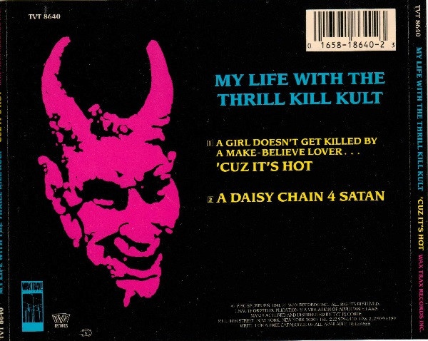 My Life With The Thrill Kill Kult - A Girl Doesn't Get Killed By A Make-Believe Lover... 'Cuz It's Hot | TVT Records (TVT 8640) - 3