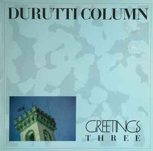 The Durutti Column - Greetings Three
