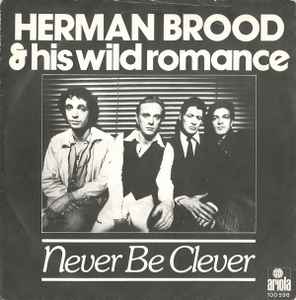 Herman Brood & His Wild Romance - Never Be Clever album cover