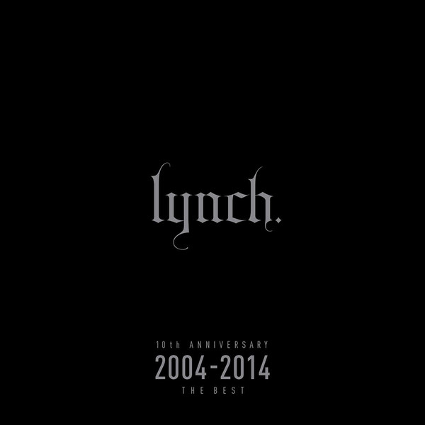 lynch. – 10th Anniversary 2004-2014 The Best (2015, CD) - Discogs