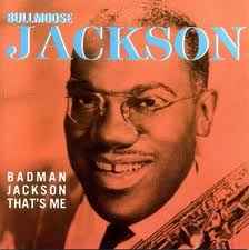 Bull Moose Jackson - Badman Jackson That's Me album cover