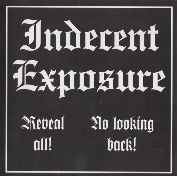Indecent Exposure – Reveal All! / No Looking Back (1991, CD 