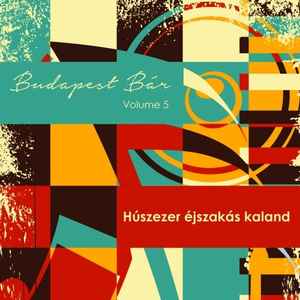 Budapest Bár - Volume 5: Húszezer Éjszakás Kaland album cover